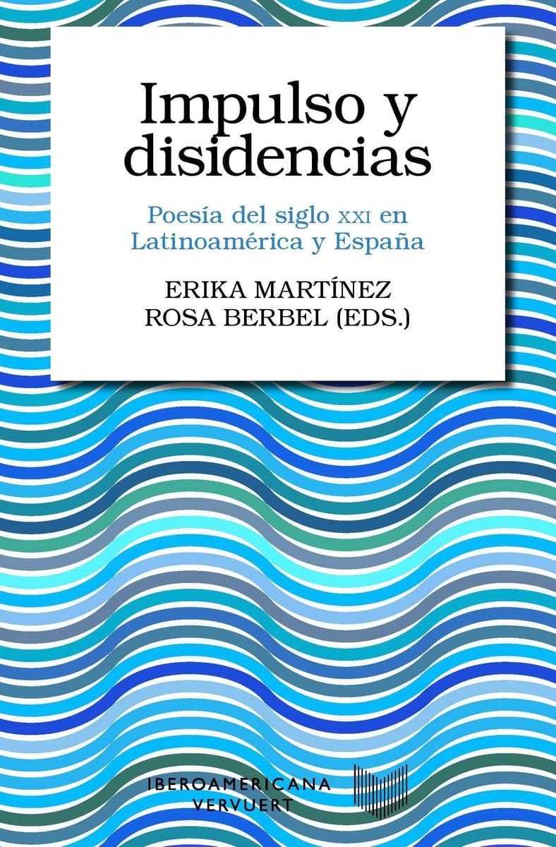 Impulso y disidencias : poesía del siglo XXI en Latinoamérica y España