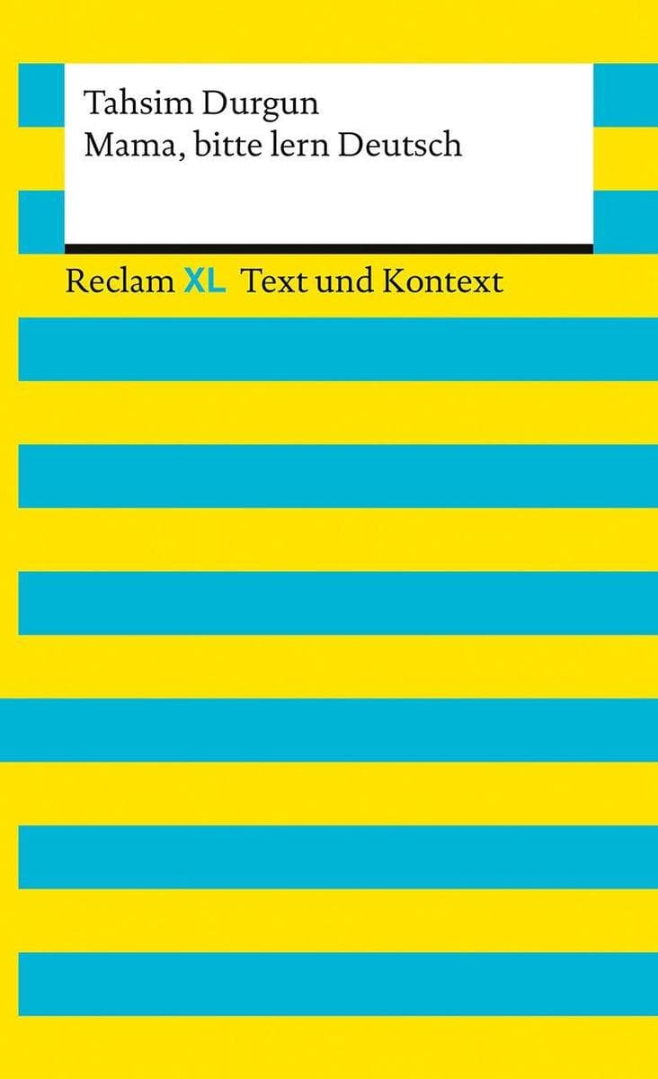 Mama, bitte lern Deutsch. Unser Eingliederungsversuch in eine geschlossene Gesellschaft. Textausgabe mit Kommentar und Materialien
