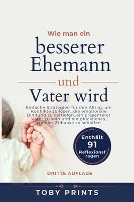 Wie man ein besserer Ehemann und Vater wird