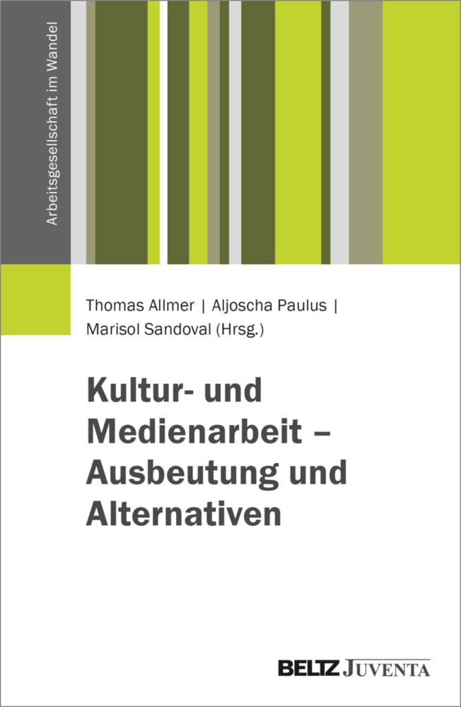 Kultur- und Medienarbeit - Ausbeutung und Alternativen