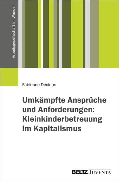 Umkämpfte Ansprüche und Anforderungen: Kleinkinderbetreuung im Kapitalismus