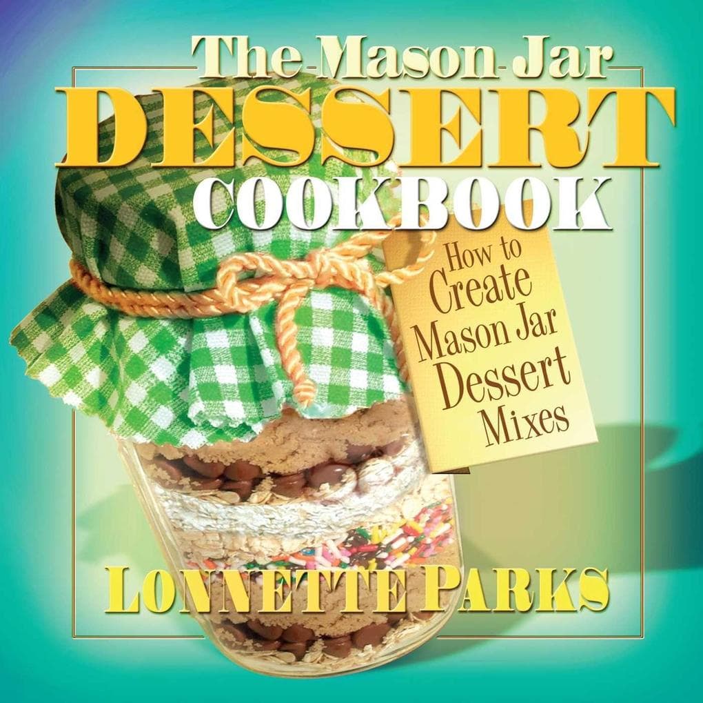 The Mason Jar Dessert Cookbook
