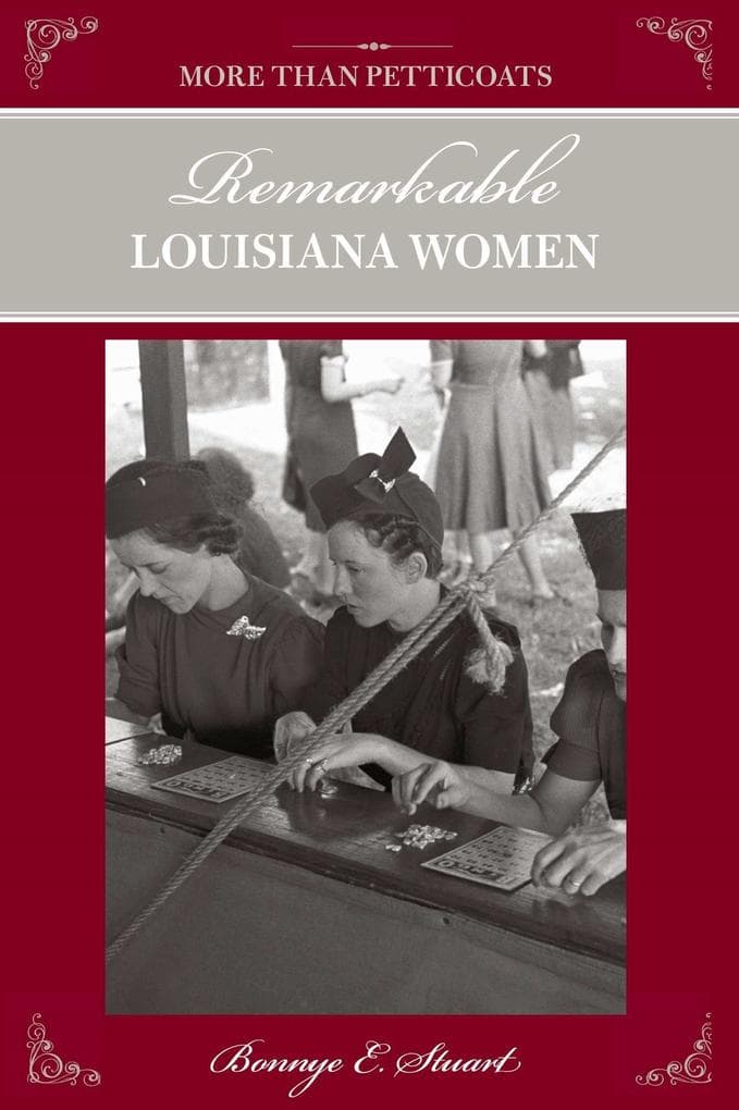 More Than Petticoats: Remarkable Louisiana Women