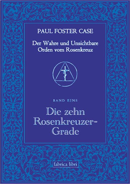 Der Wahre und Unsichtbare Orden vom Rosenkreuz / Die zehn Rosenkreuzer-Grade