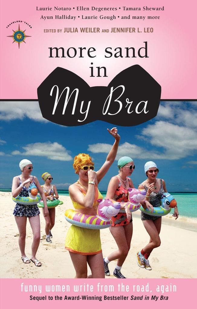 More Sand in My Bra: Funny Women Write from the Road, Again