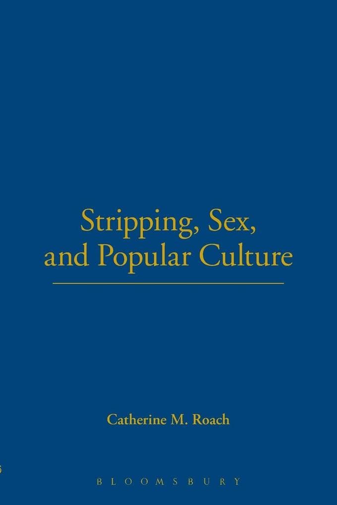 Stripping, Sex, and Popular Culture