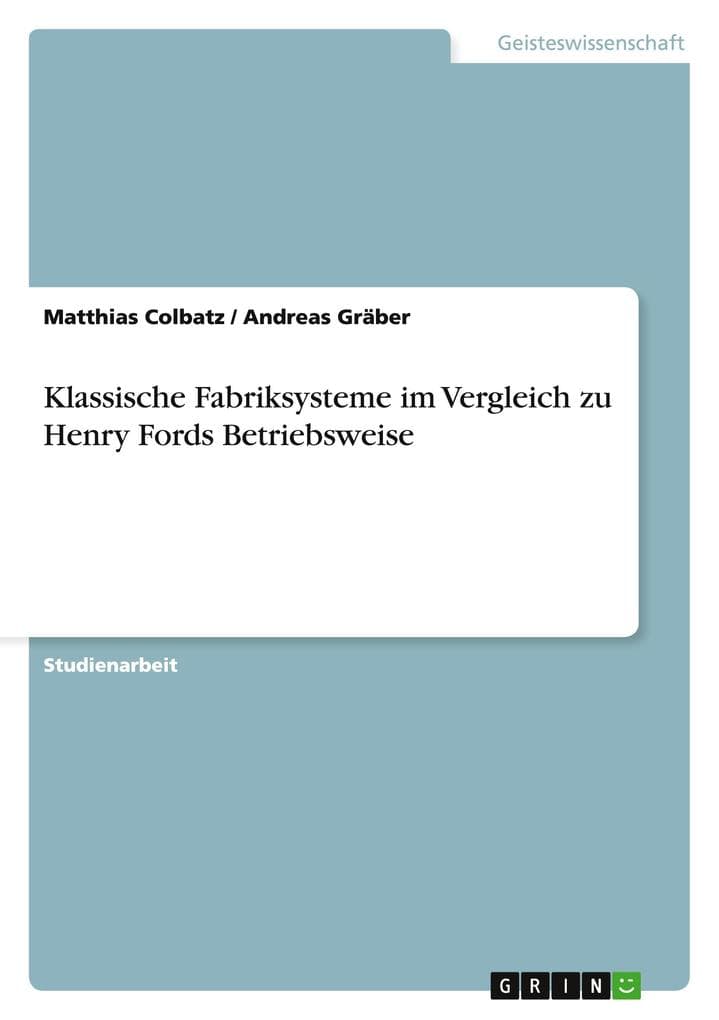 Klassische Fabriksysteme im Vergleich zu Henry Fords Betriebsweise