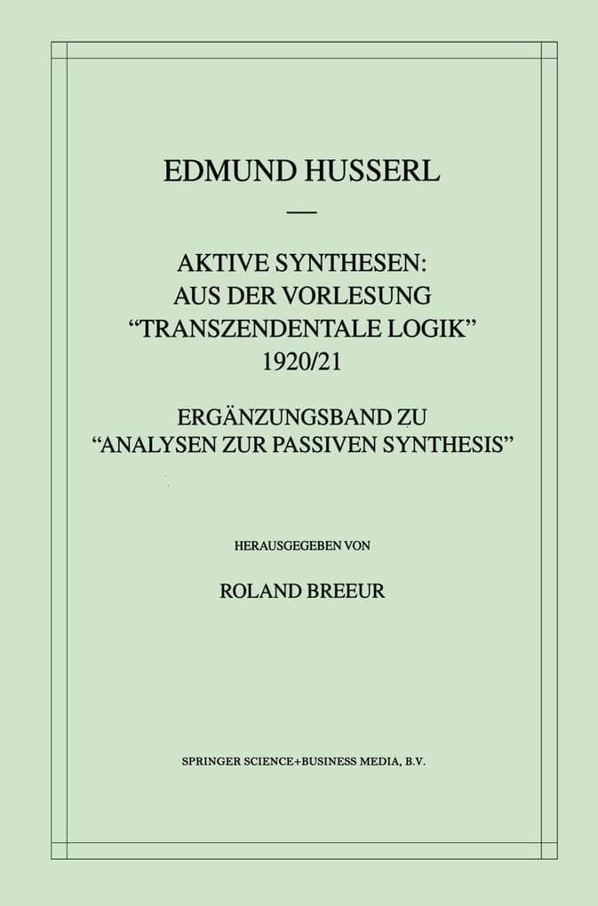 Aktive Synthesen: Aus der Vorlesung "Transzendentale Logik" 1920/21