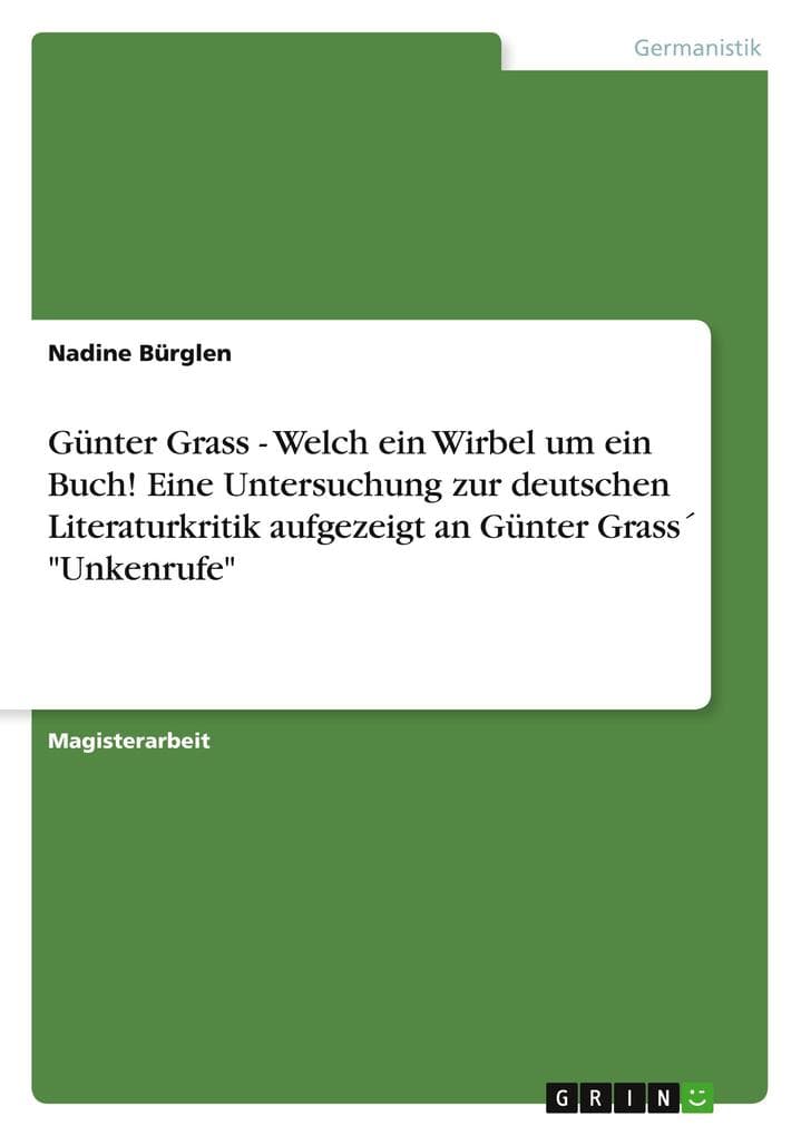 Günter Grass - Welch ein Wirbel um ein Buch! Eine Untersuchung zur deutschen Literaturkritik aufgezeigt an Günter Grass "Unkenrufe"