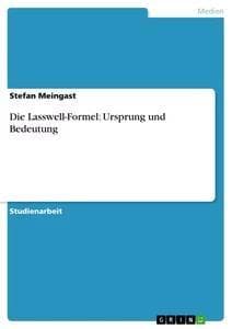 Die Lasswell-Formel: Ursprung und Bedeutung