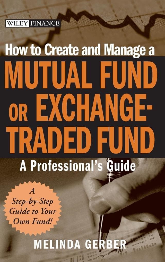 How to Create and Manage a Mutual Fund or Exchange-Traded Fund