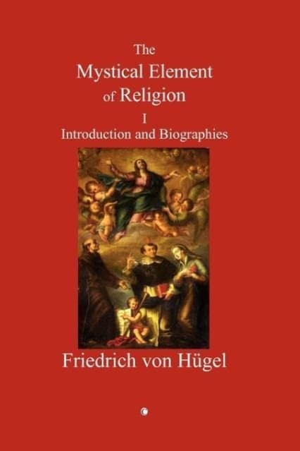 Mystical Element of Religion, Vol 1