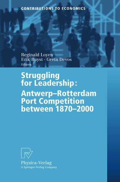 Struggling for Leadership: Antwerp-Rotterdam Port Competition between 1870 -2000