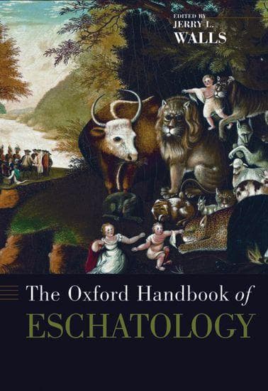 The Oxford Handbook of Eschatology