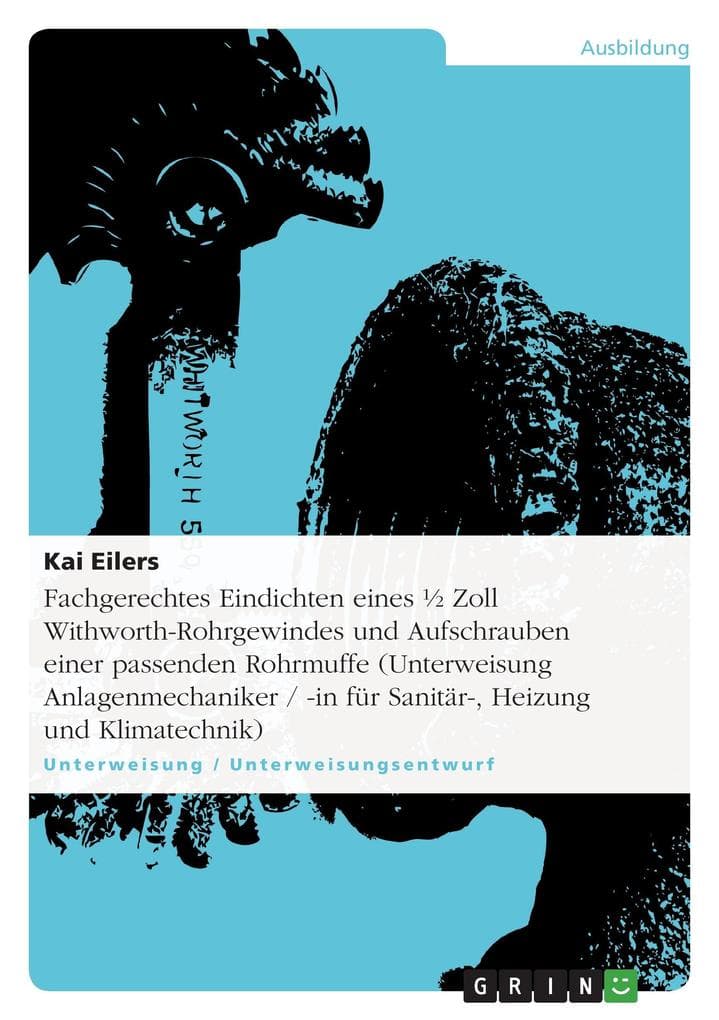 Fachgerechtes Eindichten eines Zoll Withworth-Rohrgewindes und Aufschrauben einer passenden Rohrmuffe (Unterweisung Anlagenmechaniker / -in für Sanitär-, Heizung und Klimatechnik)
