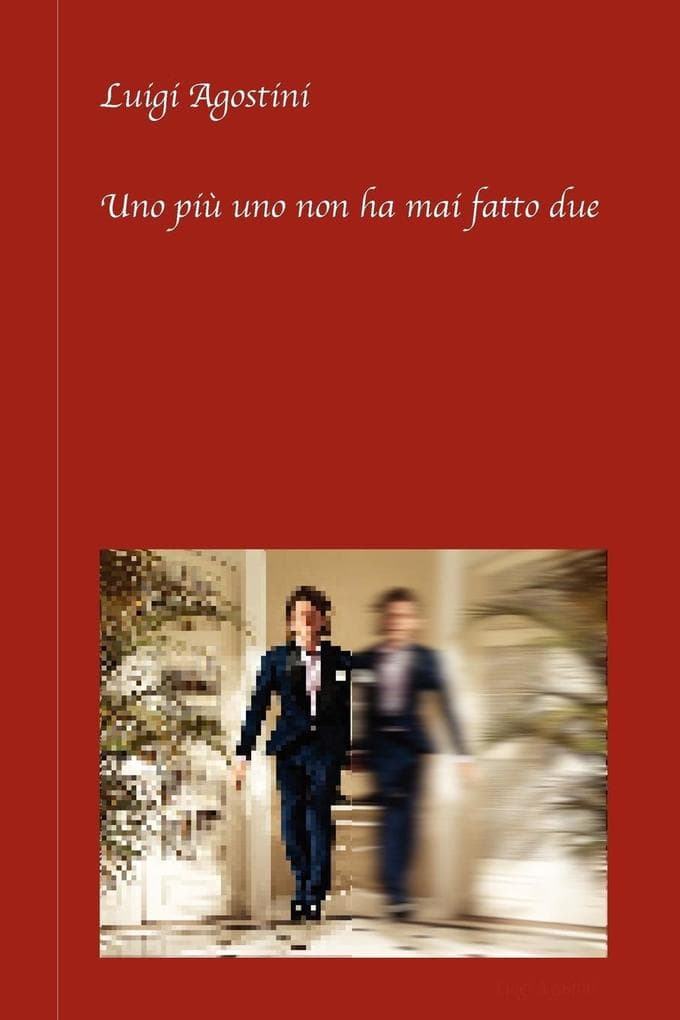 Uno Piu Uno Non Ha Mai Fatto Due