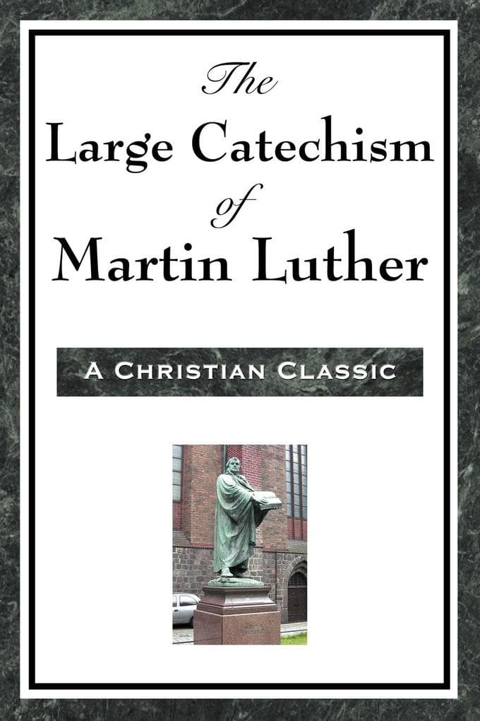 The Large Catechism of Martin Luther