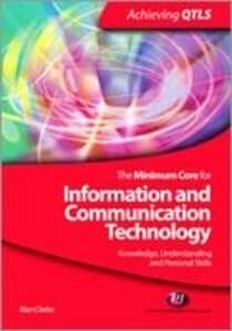 The Minimum Core for Information and Communication Technology: Knowledge, Understanding and Personal Skills