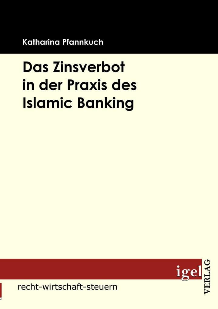 Das Zinsverbot in der Praxis des Islamic Banking