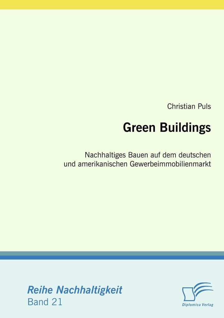 Green Buildings: Nachhaltiges Bauen auf dem deutschen und amerikanischen Gewerbeimmobilienmarkt