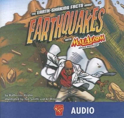 The Earth-Shaking Facts about Earthquakes with Max Axiom, Super Scientist