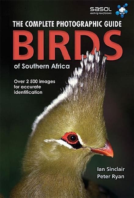 Complete Photographic Field Guide Birds of Southern Africa