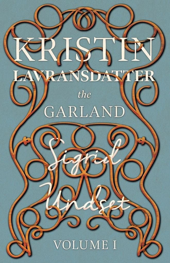The Garland;Kristin Lavransdatter - Volume I