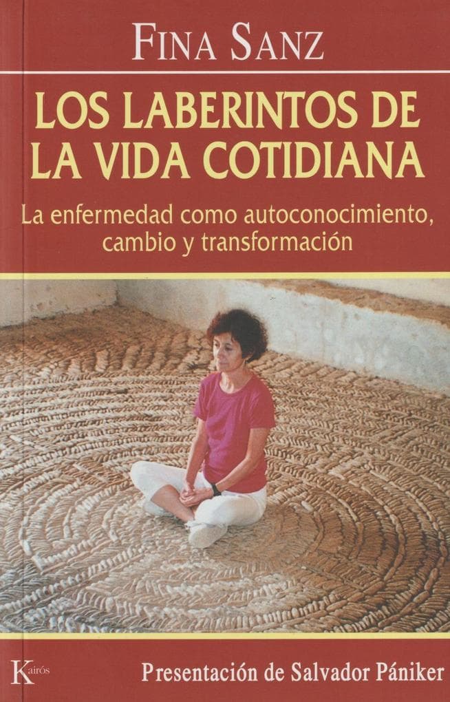 Los laberintos de la vida cotidiana : la enfermedad como autoconocimiento, cambio y transformación