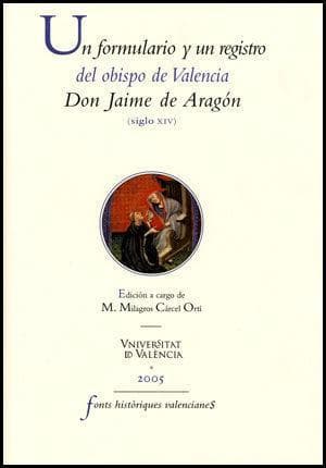 Un formulari i un registre del bisbe de València en Jaume d'Aragó : (segle XIV)