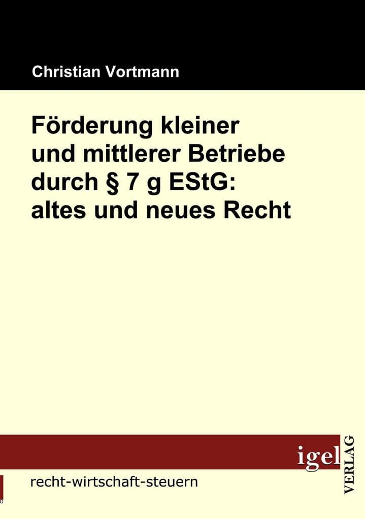 Förderung kleiner und mittlerer Betriebe durch § 7 g EStG: altes und neues Recht