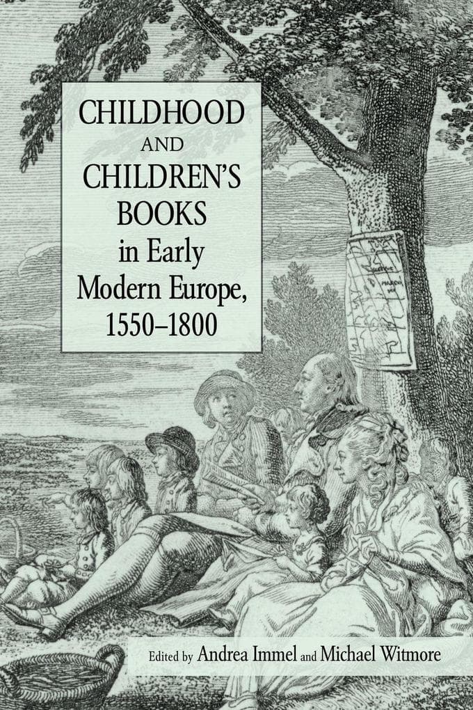Childhood and Children's Books in Early Modern Europe, 1550-1800