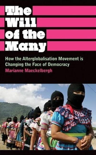 The Will of the Many: How the Alterglobalisation Movement Is Changing the Face of Democracy