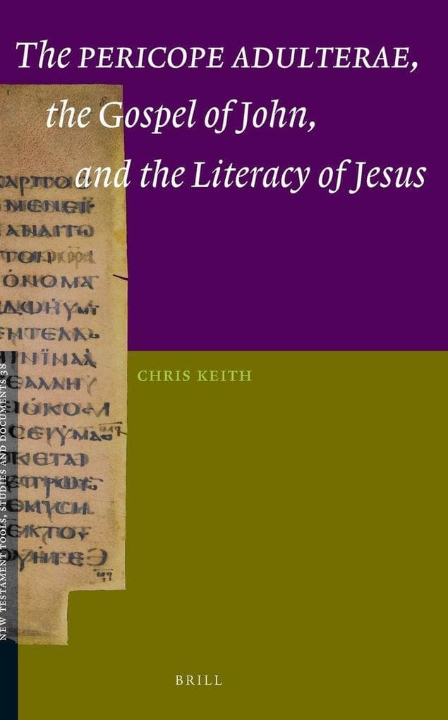 The <i>Pericope Adulterae</i>, the Gospel of John, and the Literacy of Jesus