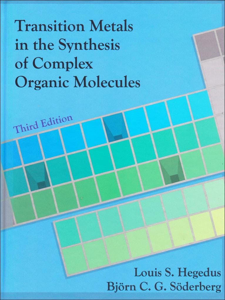 Transition Metals in the Synthesis of Complex Organic Molecules, 3rd edition