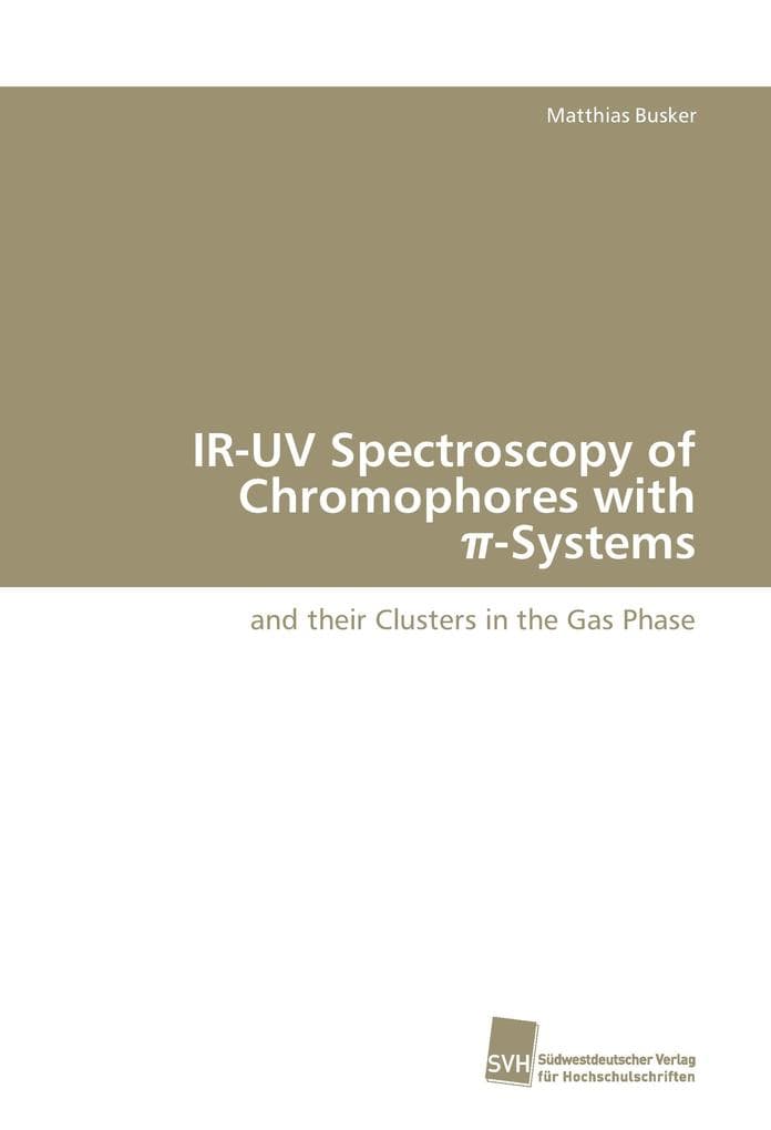 IR-UV Spectroscopy of Chromophores with -Systems
