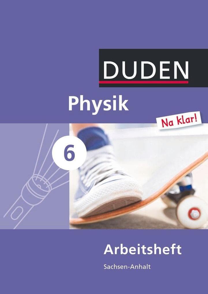 Physik Na klar! 6 Arbeitsheft. Sachsen-Anhalt Sekundarschule