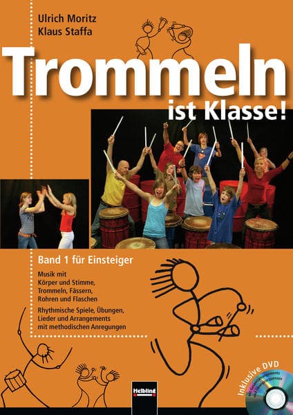 Trommeln ist Klasse! Band 1 für Einsteiger: Musik mit Körper und Stimme, Trommeln, Fässern, Rohren und Flaschen. Rhythmische Spiele, Übungen, Lieder und Arrangements mit methodischen Anregungen. Inklusive DVD mit Gesamtarrangements und Übungssequenzen