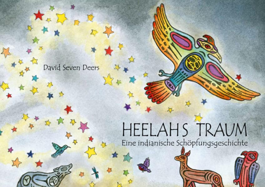 Heelahs Traum: Eine indianische Schöpfungsgeschichte