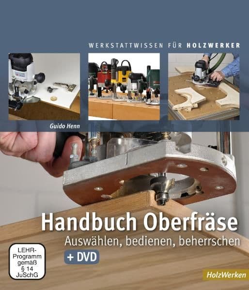 Handbuch Oberfräse: Auswählen, bediehnen, beherrschen