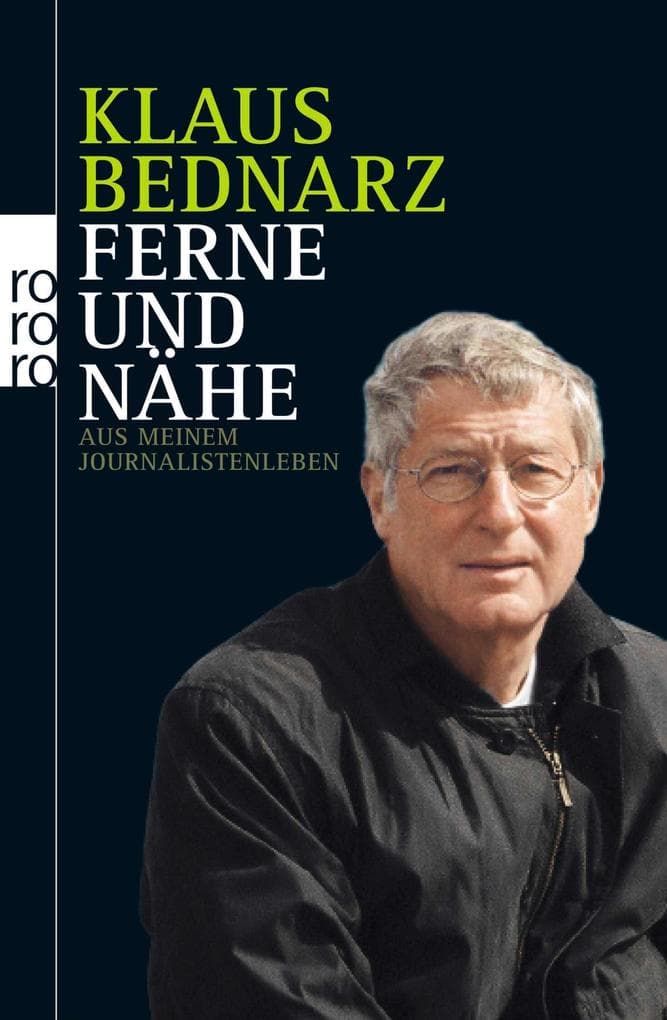 Ferne und Nähe: Aus meinem Journalistenleben. Reportagen, Reden, Kommentare und andere Texte aus vier Jahrzehnten