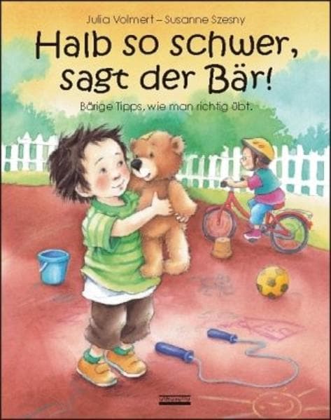 Halb so schwer, sagt der Bär!: Bärige Tipps, wie man richtig übt.
