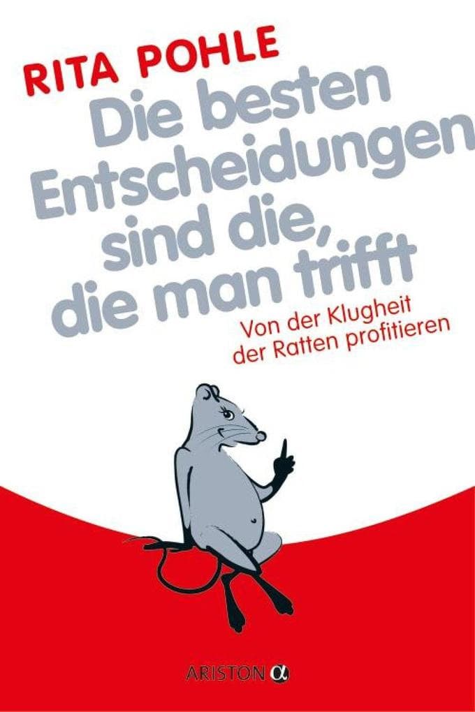 Die besten Entscheidungen sind die, die man trifft: Von der Klugheit der Ratten profitieren