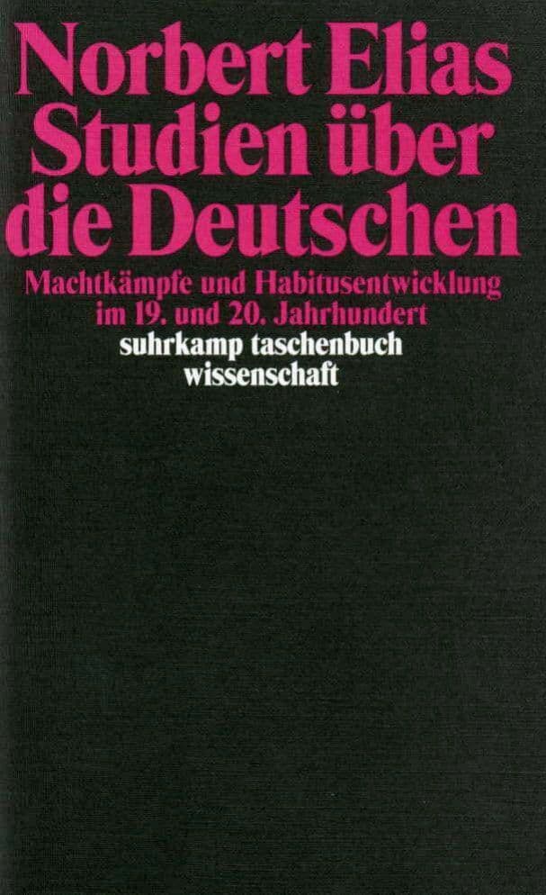 Studien über die Deutschen: Machtkämpfe und Habitusentwicklung im 19. und 20. Jahrhundert