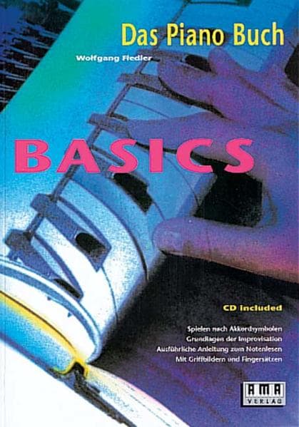Das Pianobuch. Basics. Inkl. CD: Spielen nach Akkordsymbolen, Grundlagen der Improvisation, ausführliche Anleitung zum Notenlesen. Mit Griffbildern und Fingersätzen