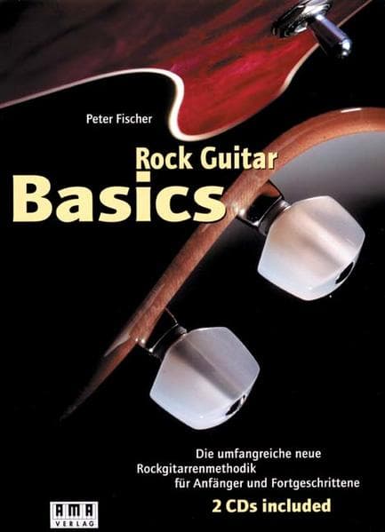 Rock Guitar Basics. Inkl. 2 CDs und 60-Wochen-Programm-Heft: Die umfangreiche neue Rockgitarrenmethodik für Anfänger und Fortgeschrittene