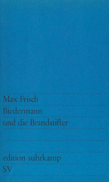 Biedermann und die Brandstifter: Ein Lehrstück ohne Lehre