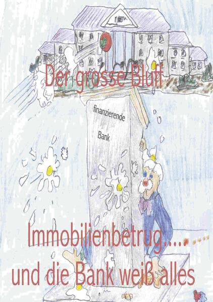 Der grosse Bluff: Immobilienbetrug ... und die Bank weiß alles
