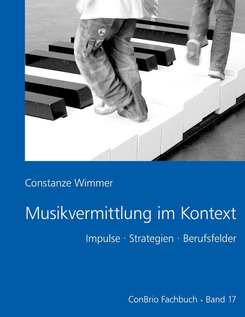 Musikvermittlung im Kontext: Impulse - Strategien - Berufsfelder