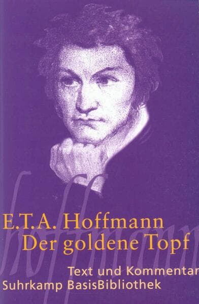Der goldene Topf. Text und Kommentar: Ein Märchen aus der neuen Zeit