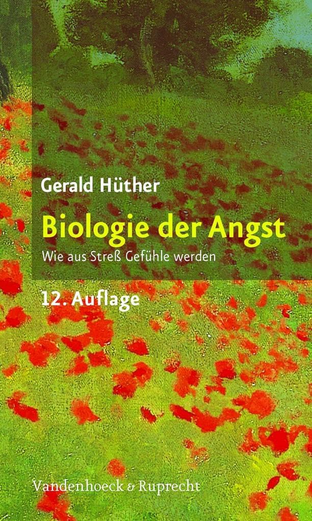 Biologie der Angst: Wie aus Streß Gefühle werden